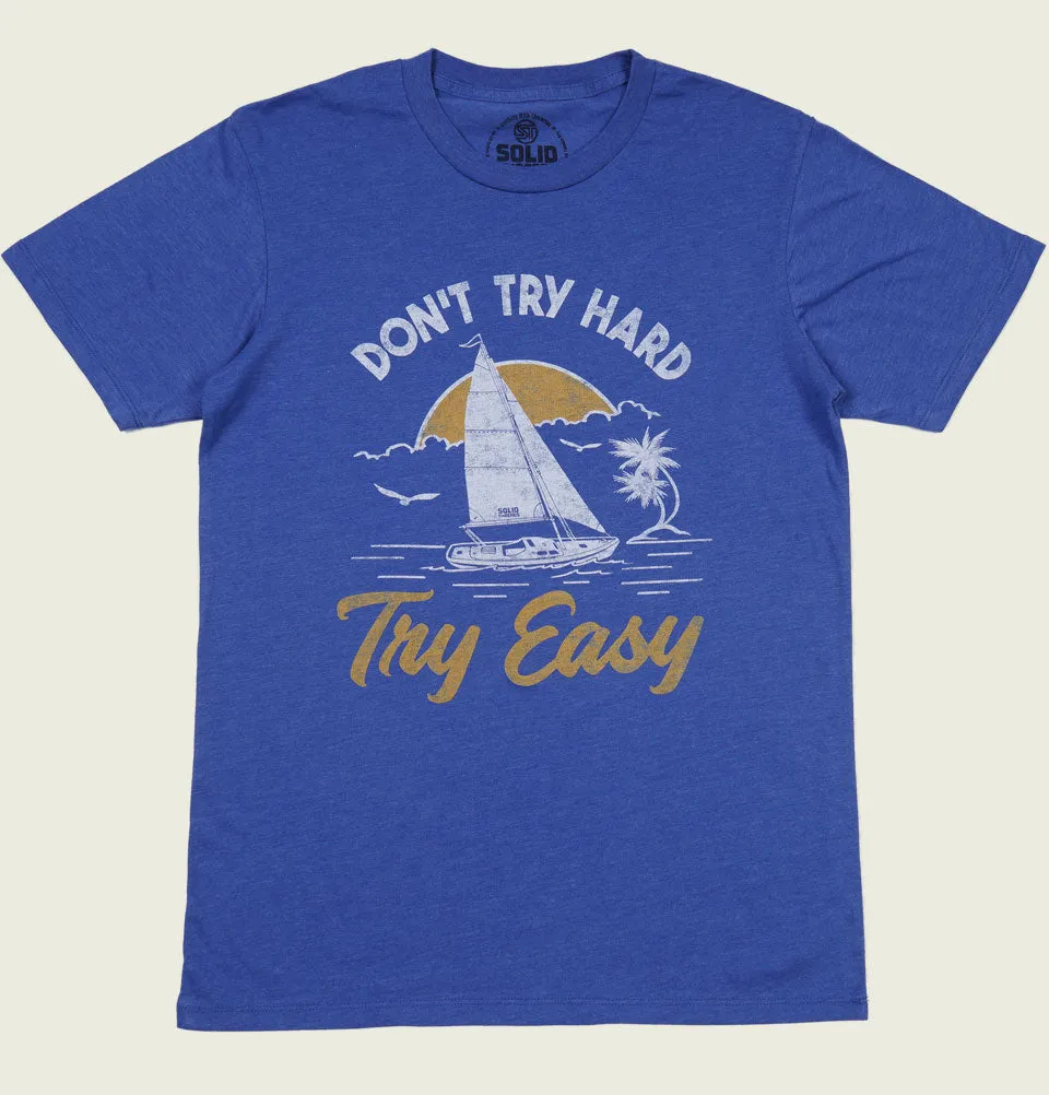 Don't Try Hard Try Easy Unisex T-shirt