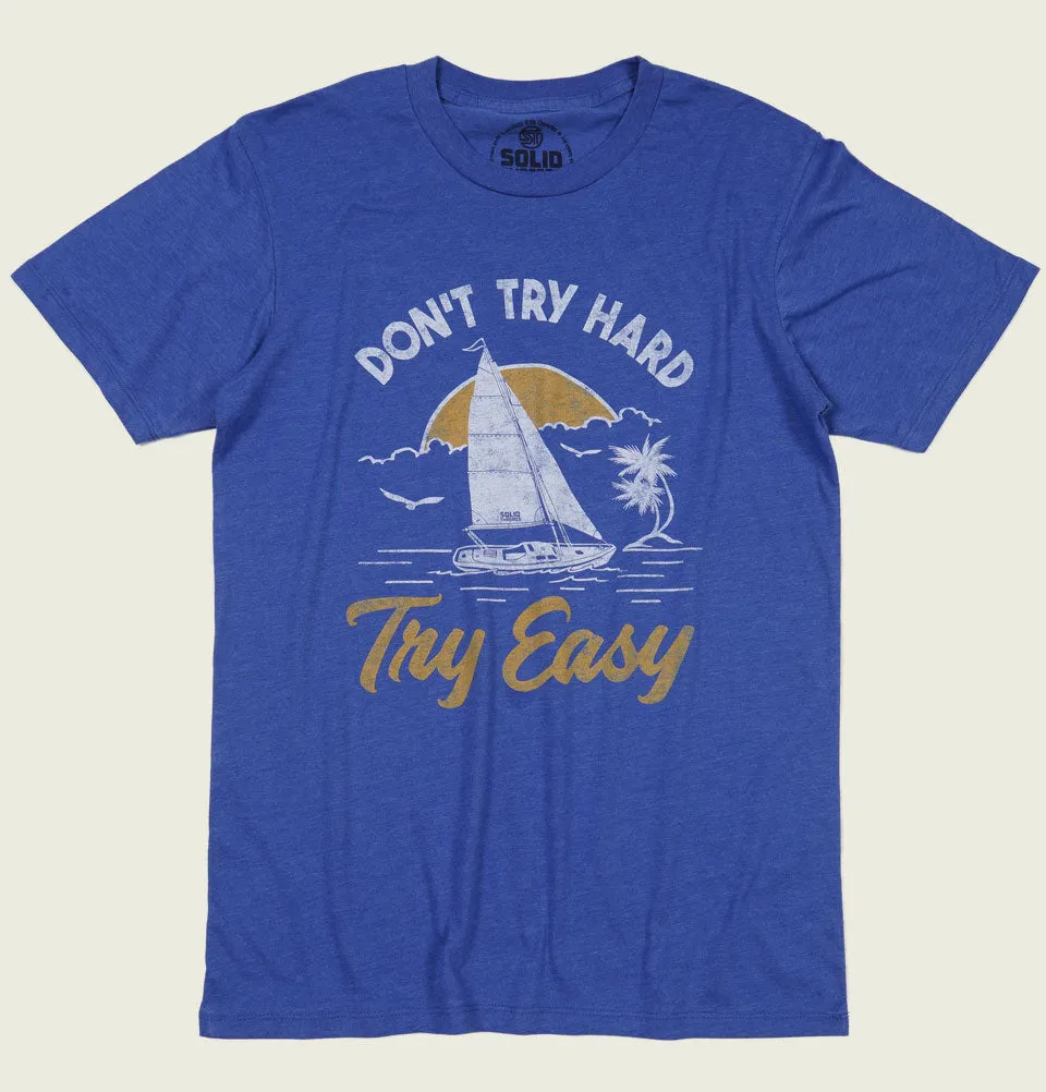 Don't Try Hard Try Easy Unisex T-shirt