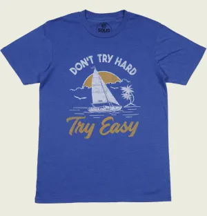Don't Try Hard Try Easy Unisex T-shirt