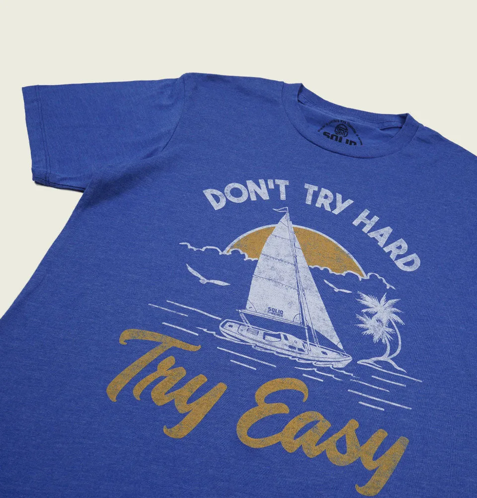 Don't Try Hard Try Easy Unisex T-shirt