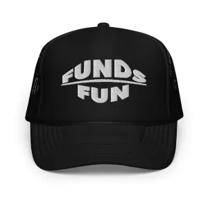 Funds Over Fun Foam trucker hat