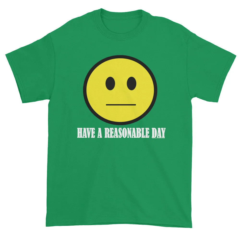 Have A Reasonable Day T-Shirt