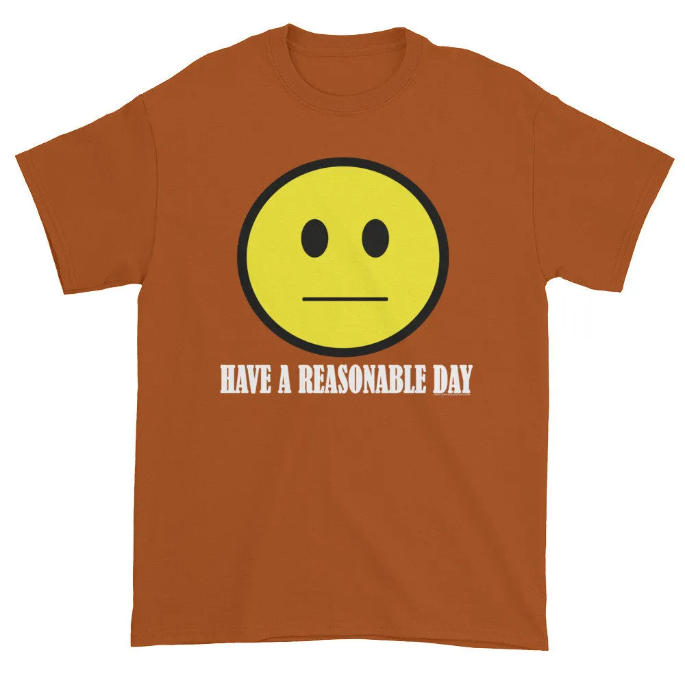 Have A Reasonable Day T-Shirt