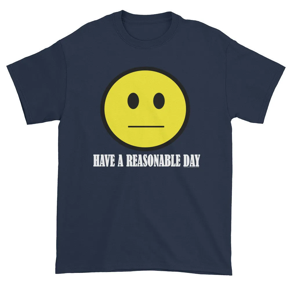 Have A Reasonable Day T-Shirt