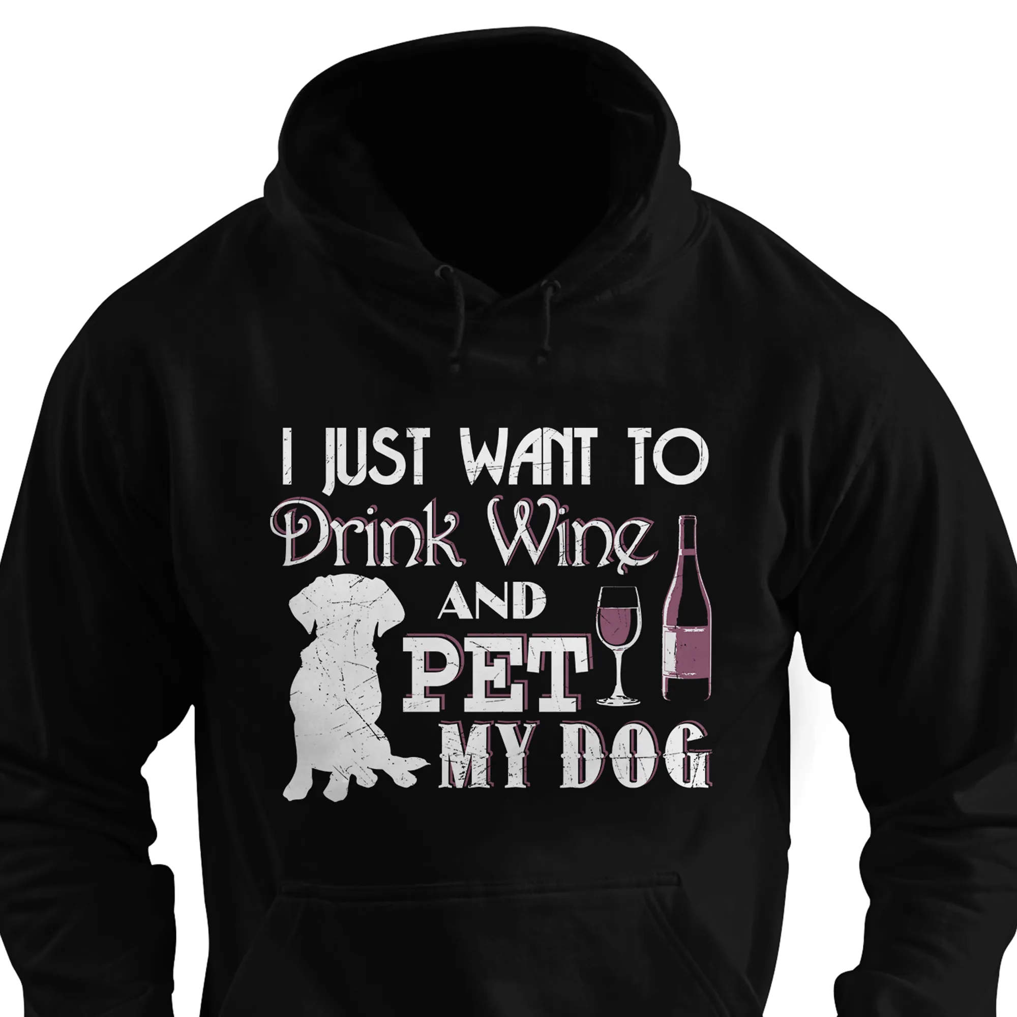 I Just Want to Drink Wine and Pet My Dog