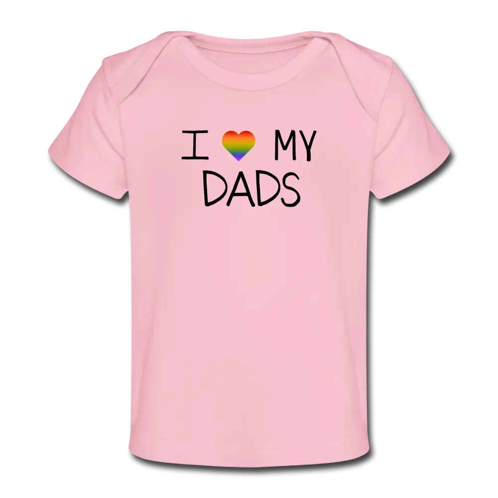 I Love My Dads Organic Baby T-Shirt
