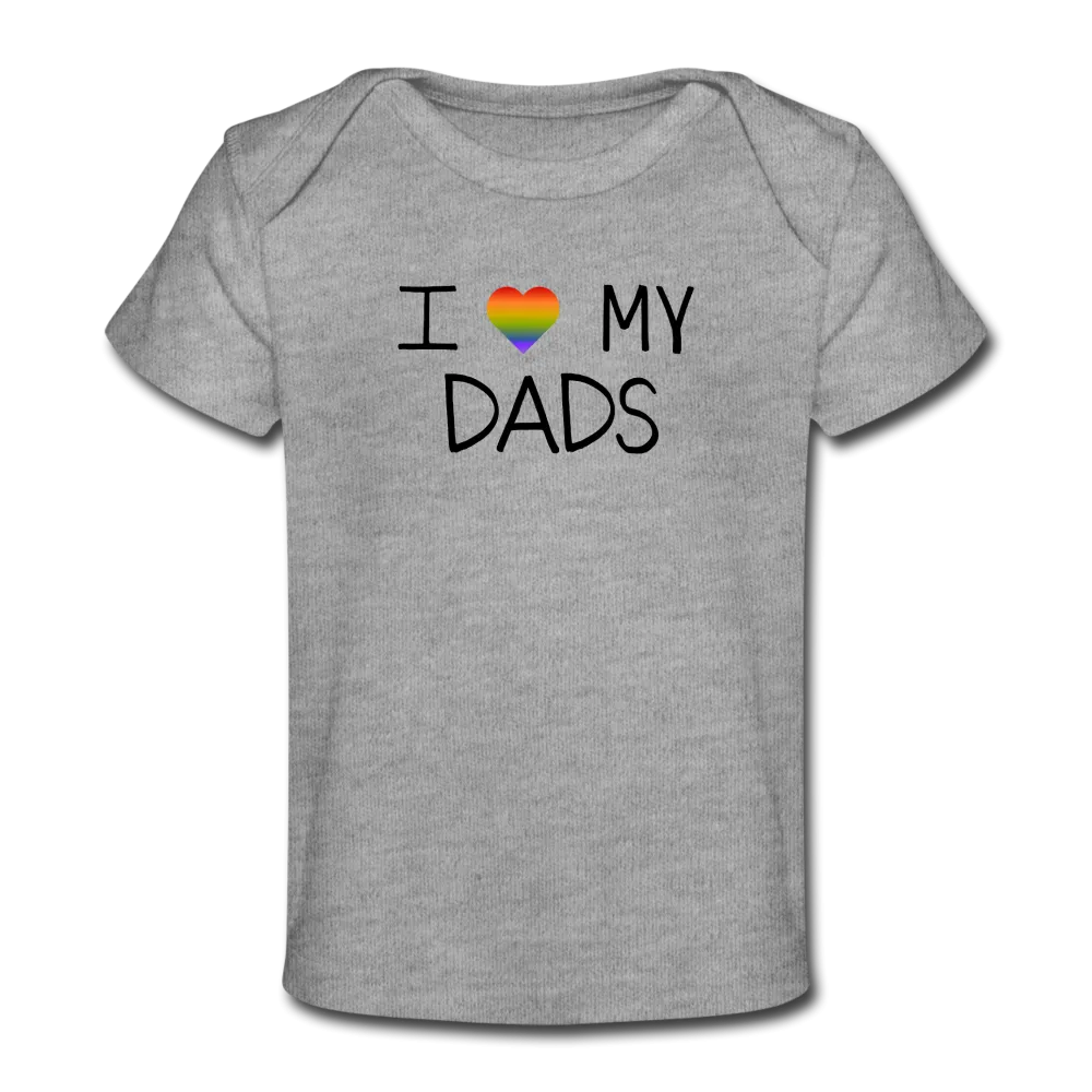 I Love My Dads Organic Baby T-Shirt