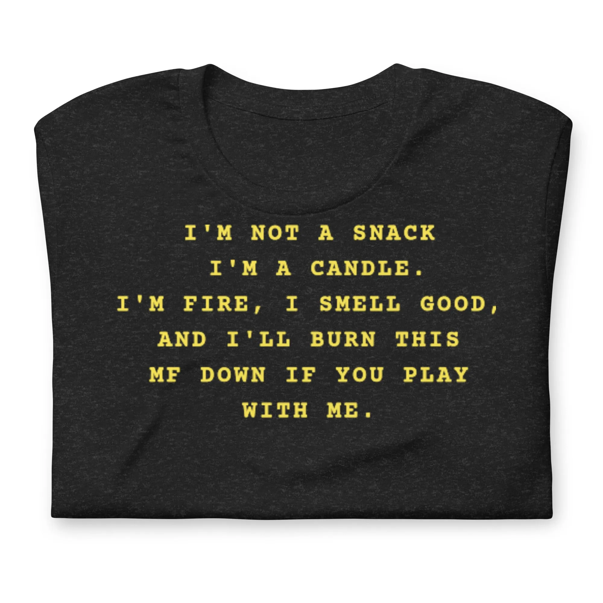 I'm not a snack I'm a candle Unisex t-shirt