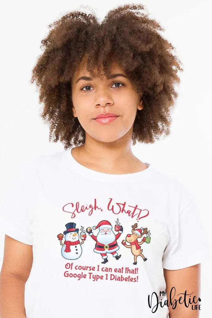Sleigh What!? of course I can eat that - Unisex Christmas T-Shirt