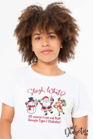 Sleigh What!? of course I can eat that - Unisex Christmas T-Shirt