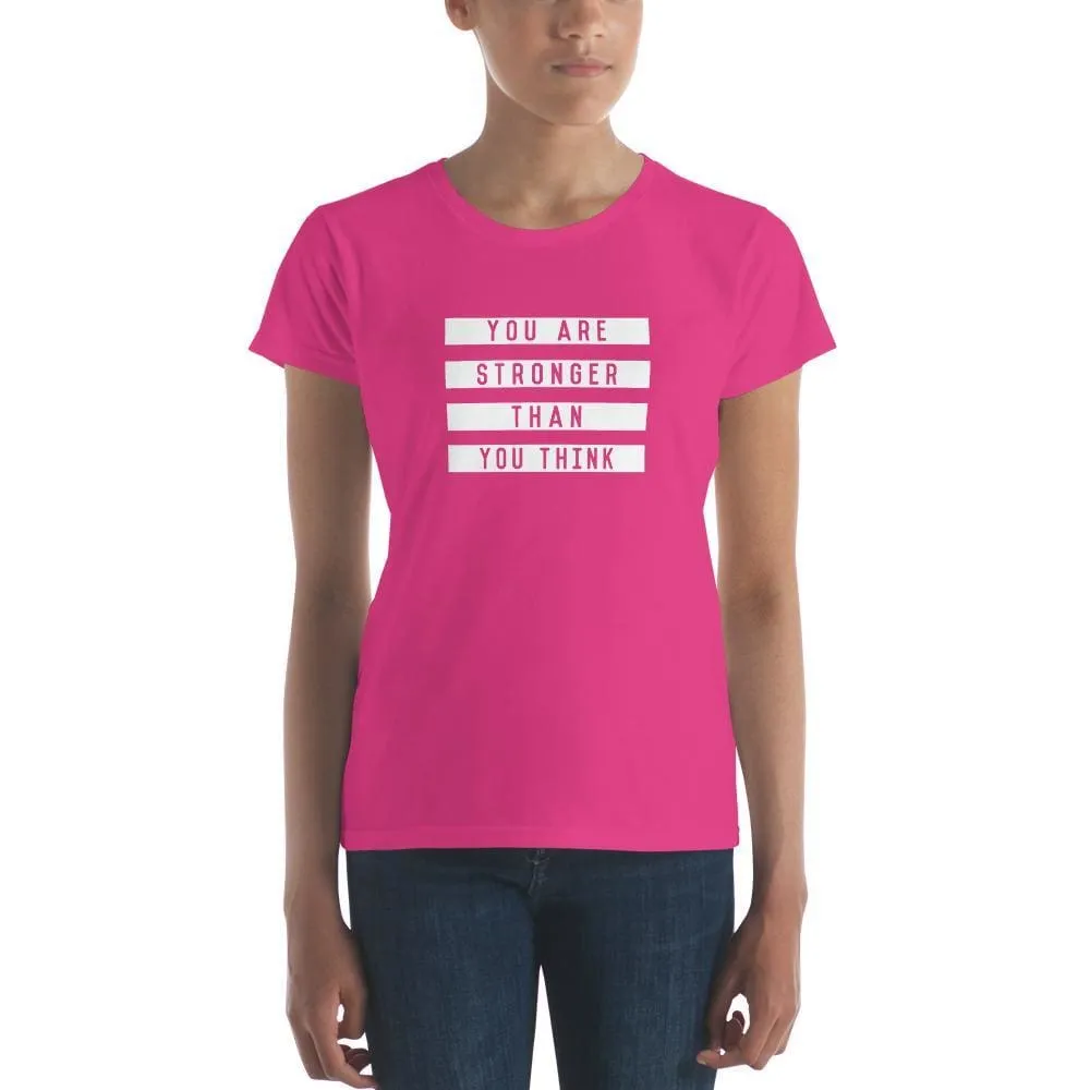 Women's You are Stronger Than You Think T-Shirt