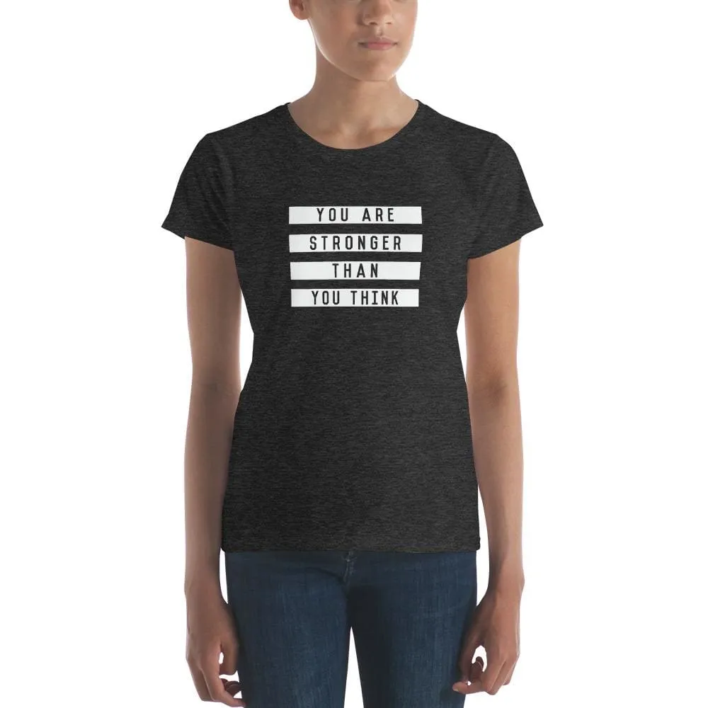 Women's You are Stronger Than You Think T-Shirt
