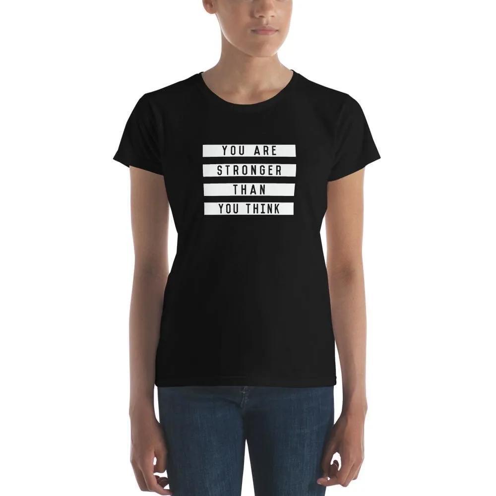 Women's You are Stronger Than You Think T-Shirt
