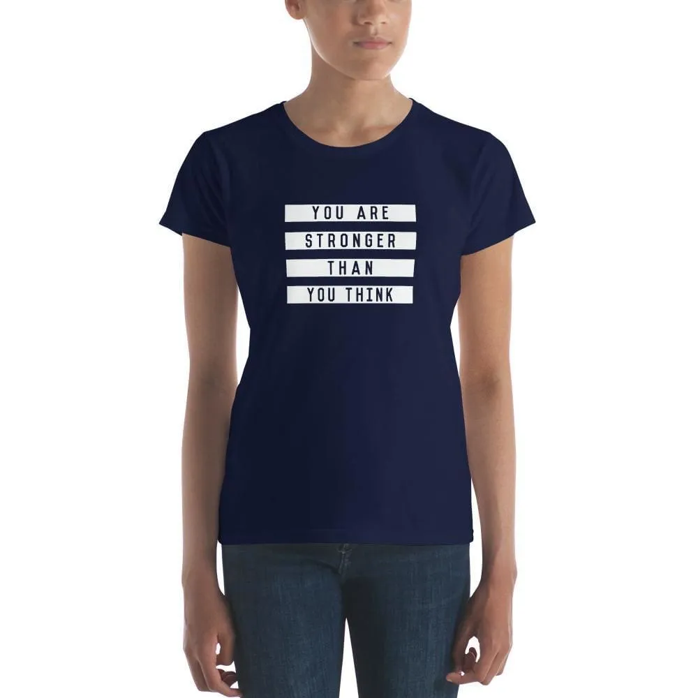 Women's You are Stronger Than You Think T-Shirt