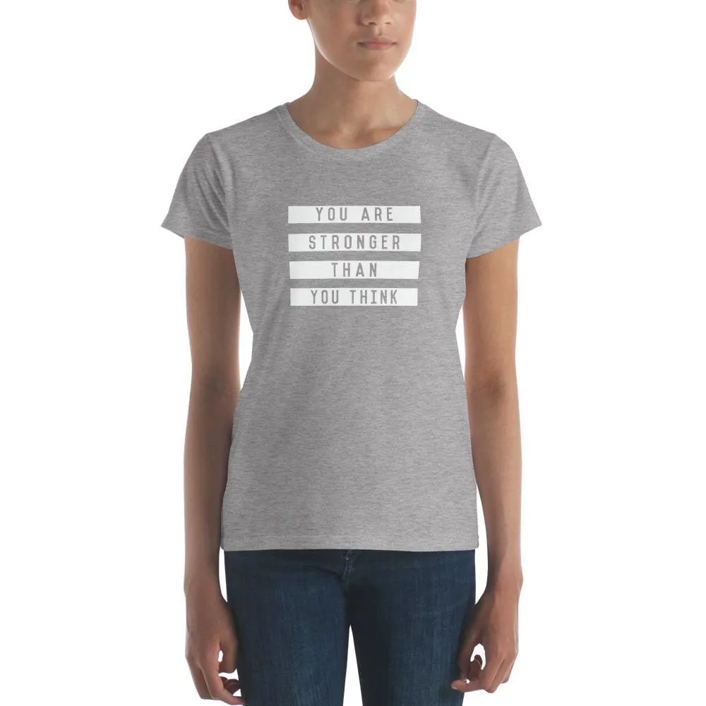 Women's You are Stronger Than You Think T-Shirt