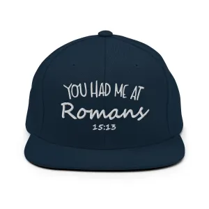 You Had Me At Romans 15:13 Snapback Hat