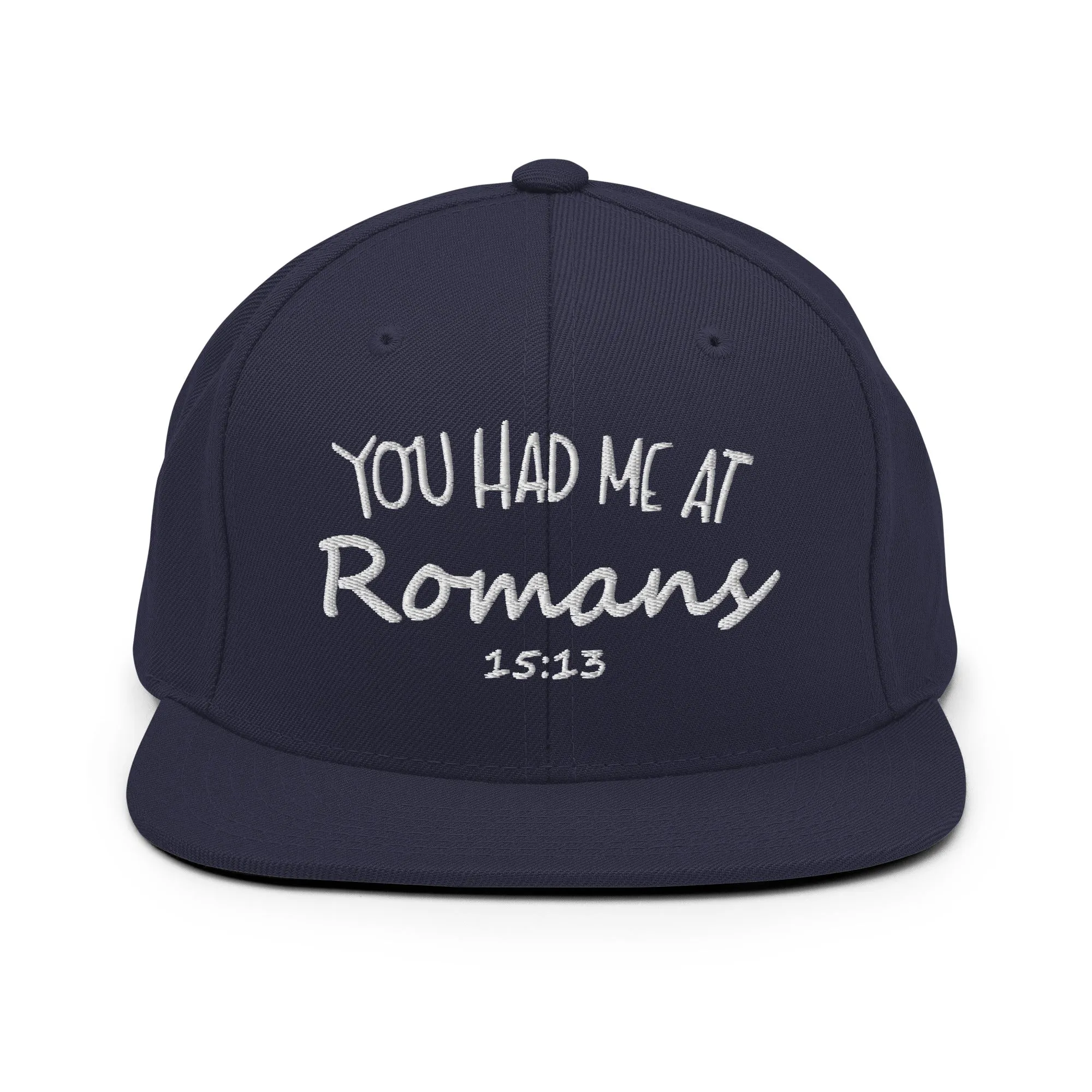 You Had Me At Romans 15:13 Snapback Hat