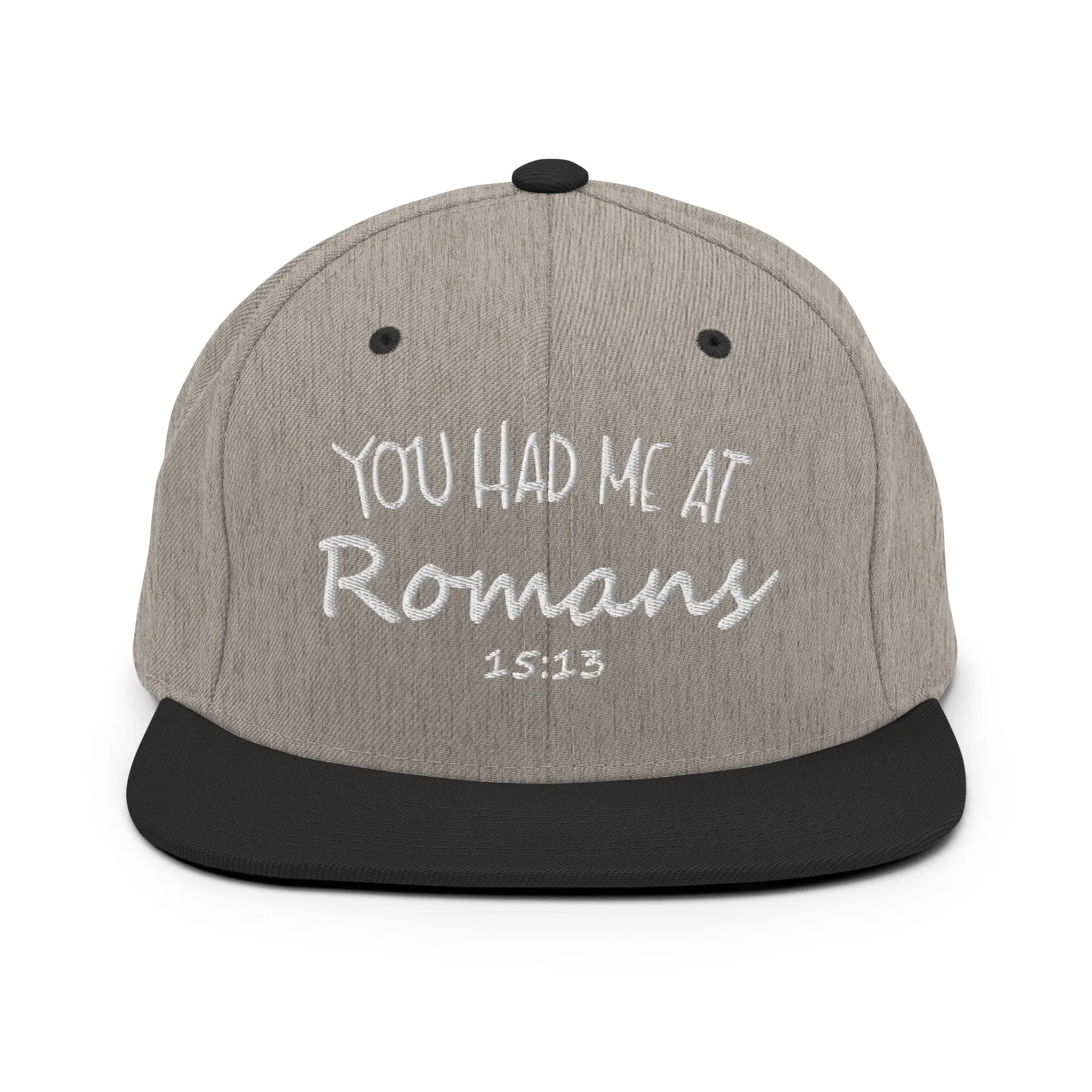 You Had Me At Romans 15:13 Snapback Hat