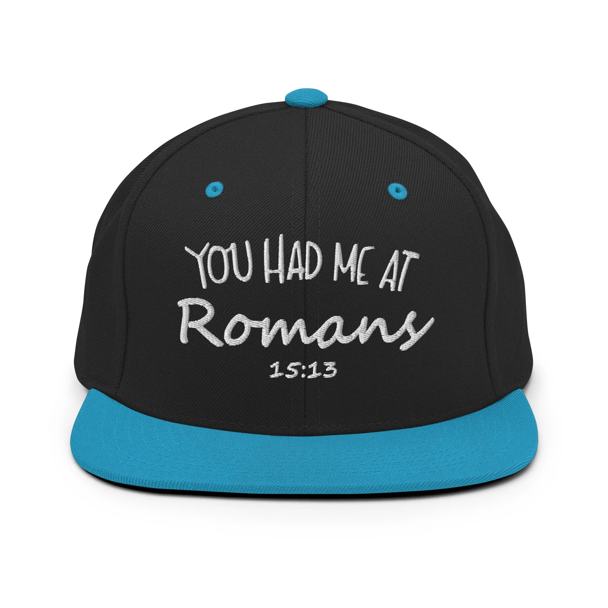 You Had Me At Romans 15:13 Snapback Hat