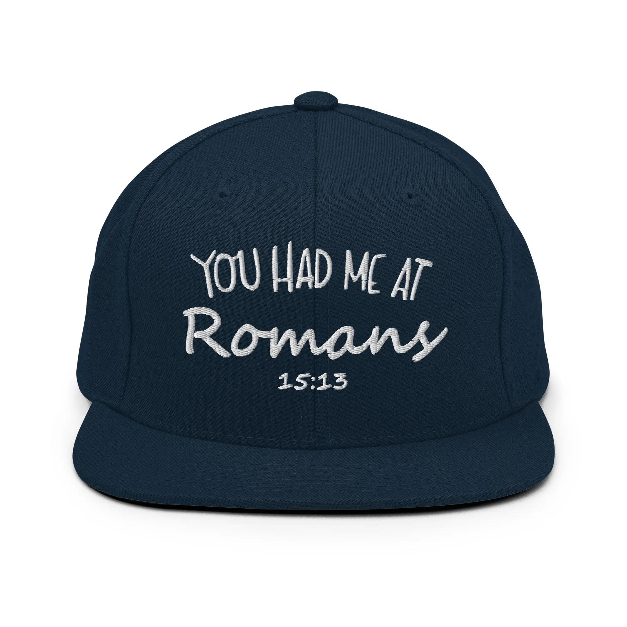 You Had Me At Romans 15:13 Snapback Hat