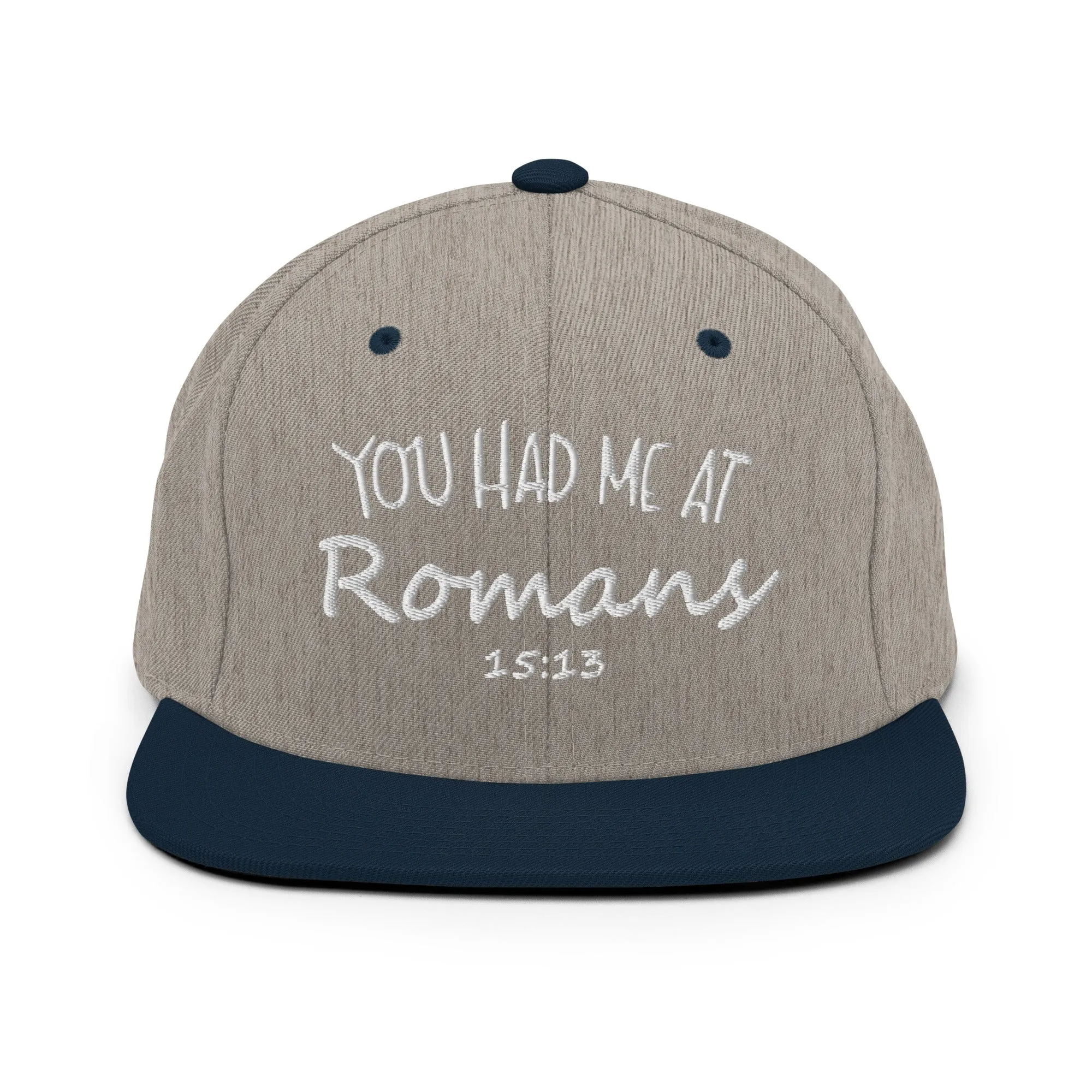 You Had Me At Romans 15:13 Snapback Hat
