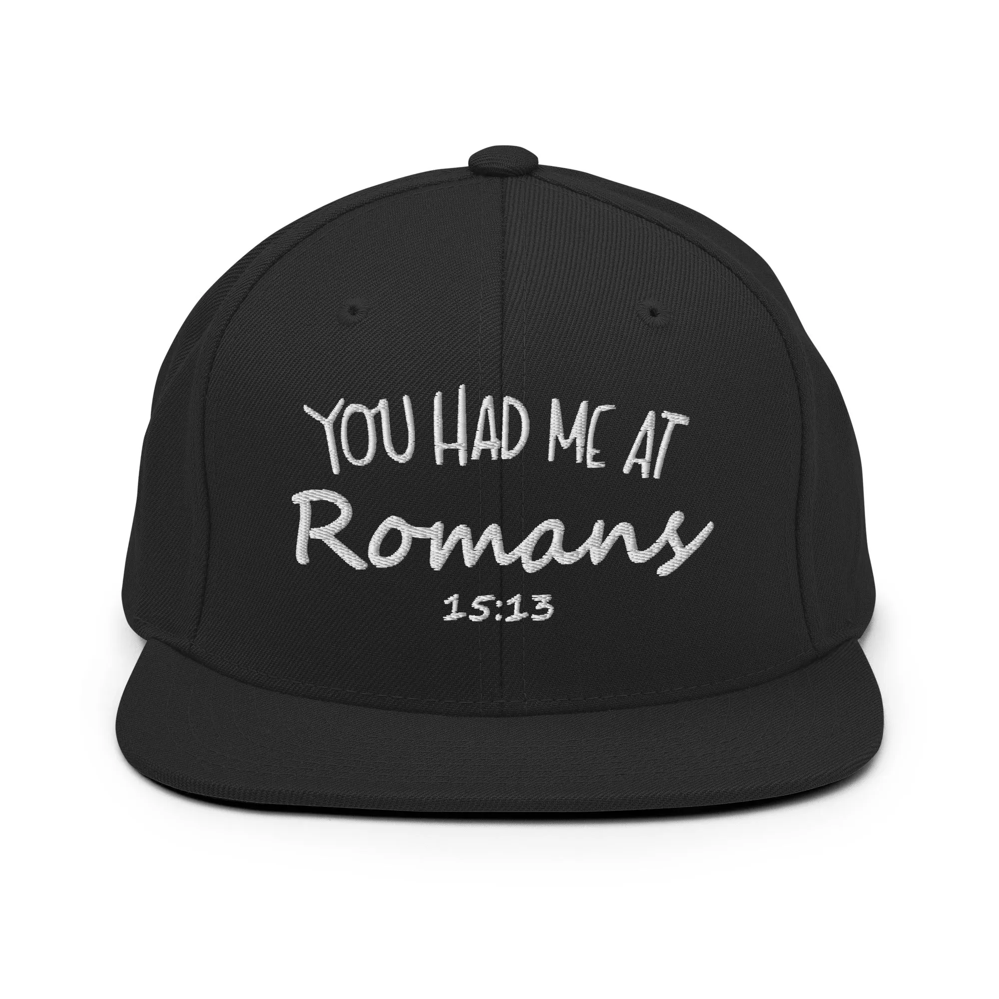 You Had Me At Romans 15:13 Snapback Hat